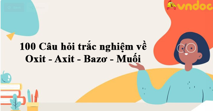 100 Câu hỏi trắc nghiệm về Oxide - Acid - Base - Muối