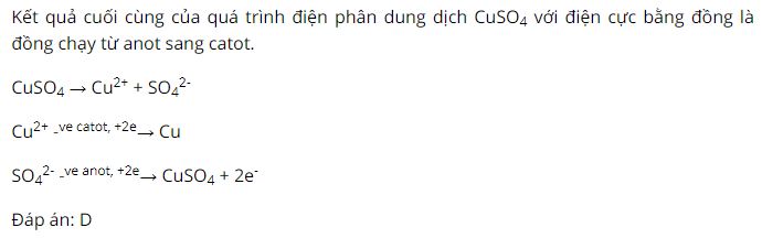 Kết quả cuối cùng của quá trình điện phân dung dịch CuSO4 với điện cực bằng đồng