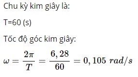 Hãy tính tốc độ góc của kim giây trong đồng hồ