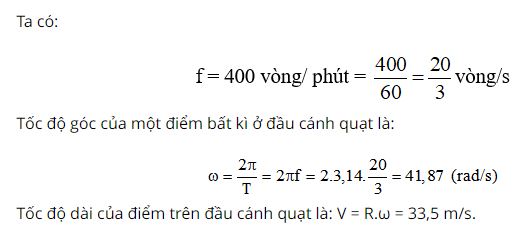Tính tốc độ dài và tốc độ góc của một điểm ở đầu cánh quạt