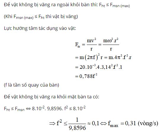 Hỏi phải quay bàn với tần số vòng lớn nhất là bao nhiêu để vật không bị văng ra khỏi bàn?