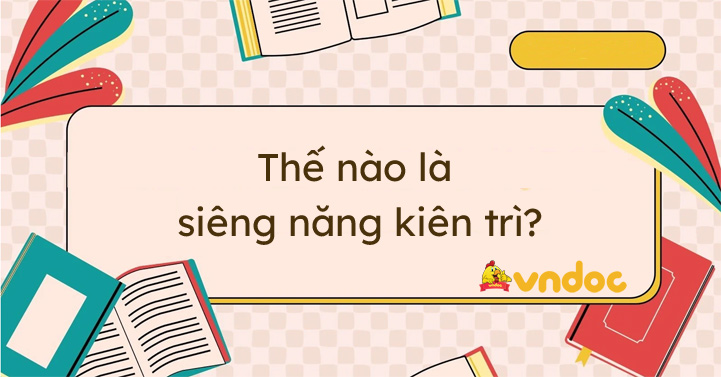 Thế nào là siêng năng kiên trì?