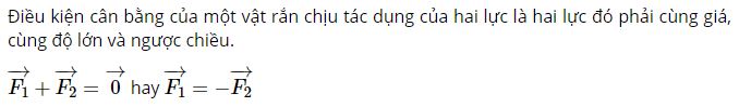 Phát biểu điều kiện cân bằng của một vật rắn chịu tác dụng của hai lực