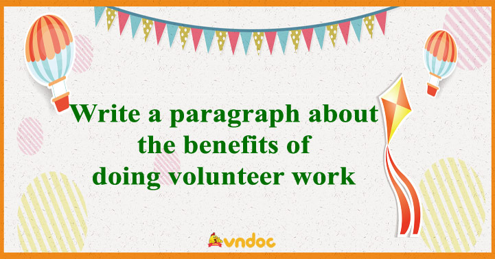 Write a paragraph about the benefits of doing volunteer work