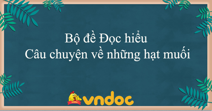 Đọc Hiểu Câu Chuyện Về Những Hạt Muối: Bài Học Sâu Sắc Về Thái Độ Sống