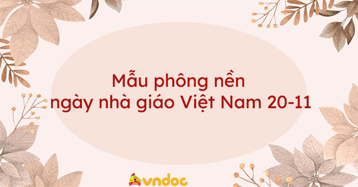 Mẫu phông nền ngày nhà giáo Việt Nam 20-11: Ngày nhà giáo Việt Nam là một ngày đặc biệt và để kỷ niệm ngày này, chúng ta cần những mẫu phông nền độc đáo và đẹp mắt. Các mẫu phông nền này sẽ giúp cuộc thảo luận của bạn tỏa sáng và trở nên đặc sắc hơn bao giờ hết.