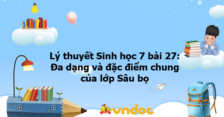 Lý thuyết Sinh học 7 bài 27: Đa dạng và đặc điểm chung của lớp Sâu bọ ...