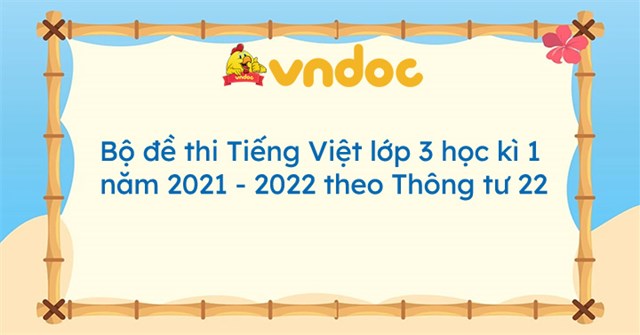 Bộ đề thi học kì 1 môn Tiếng Việt lớp 3 năm 2020 – 2021 theo Thông tư 22
