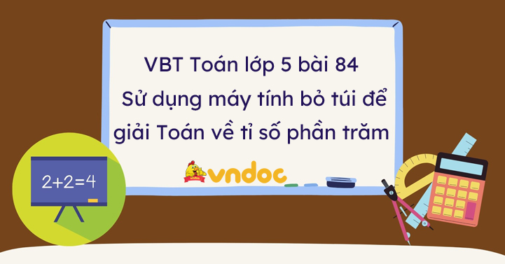 Vở bài tập Toán lớp 5 bài 84 Sử dụng máy tính bỏ túi để giải ...