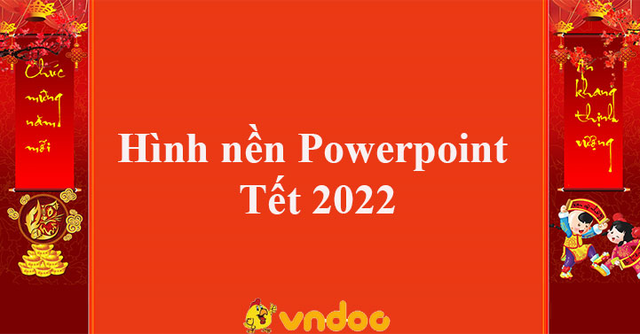 Hình nền Powerpoint Tết 2022 - Tìm đáp án, giải bài tập, để học tốt
