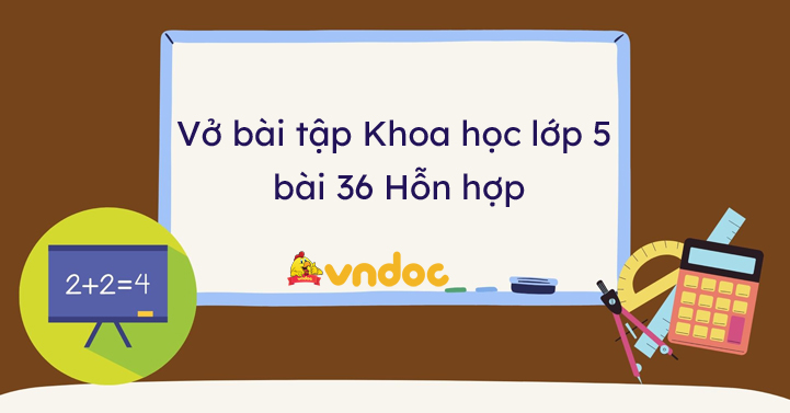 Vở bài tập Khoa học lớp 5 bài 36 Hỗn hợp