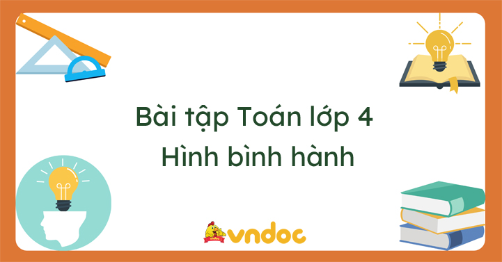 Bài Tập Toán Lớp 4 Hình Bình Hành (Có Đáp Án) - Bài Tập Tính Chu Vi, Diện  Tích Hình Bình Hành - Vndoc.Com