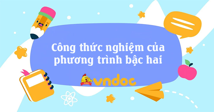 viết công thức nghiệm của phương trình bậc 2
