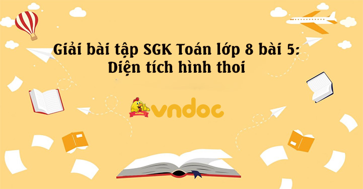 Giáo án Hình học Lớp 8  Tiết 34 Bài 5 Diện tích hình thoi  Y Bế Kuan