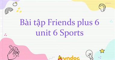 Bài tập Friends plus 6 unit 6 Sports