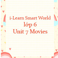 Tiếng Anh lớp 6 unit 7 Movies