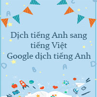 Dịch tiếng Anh sang tiếng Việt| Google dịch tiếng Anh
