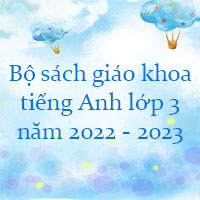Bộ sách giáo khoa tiếng Anh lớp 3 năm 2022 - 2023