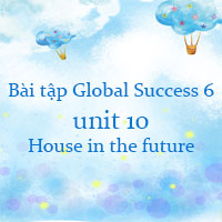 Bài tập tiếng Anh lớp 6 global success unit 10