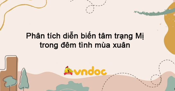 Phân tích diễn biến tâm trạng Mị trong đêm tình mùa xuân