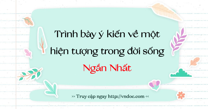 Trình bày ý kiến về một hiện tượng đời sống Ngắn gọn