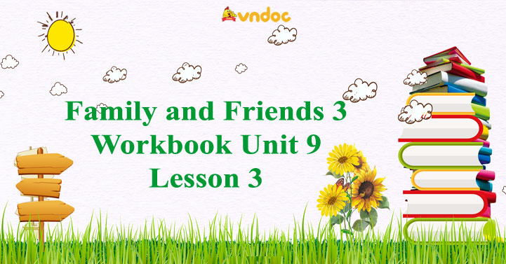 family and friends 3 unit 9 lesson 3