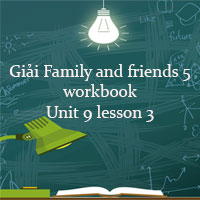 Family and friends 5 workbook Unit 9 lesson 3