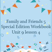 Family and friends 5 workbook Unit 9 lesson 4