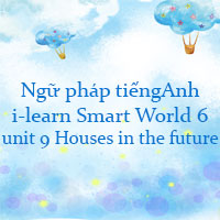 Ngữ pháp unit 9 lớp 6 Houses in the future
