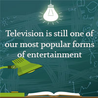 Television is still one of our most popular forms of entertainment