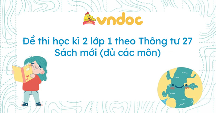72 Đề thi học kì 2 lớp 1 theo Thông tư 27 năm 2024 - 2025