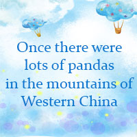 Once there were lots of pandas in the mountains of Western China Đáp án