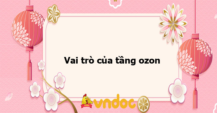 Vai trò của tầng ozon - Ôn tập môn Địa lý 7 - VnDoc.com