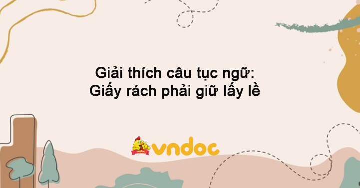 Giải thích câu tục ngữ: Giấy rách phải giữ lấy lề - Những bài văn mẫu ...