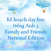 Kế hoạch dạy học tiếng Anh 3 Family and Friends National Edition