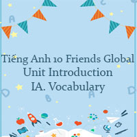 Tiếng Anh 10 unit Introduction IA. Vocabulary