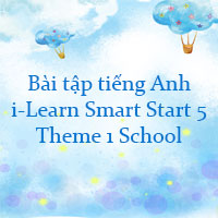 Bài tập i-Learn Smart Start 5 Theme 1 School