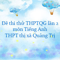 Đề thi thử THPT Quốc Gia lần 2 2022 môn Anh trường THPT thị xã Quảng Trị