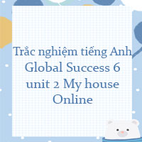 Trắc nghiệm tiếng Anh 6 global success unit 2 My house Online