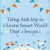 Tiếng Anh lớp 10 Unit 2 lesson 1