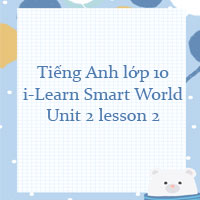 Tiếng Anh lớp 10 Unit 2 lesson 2