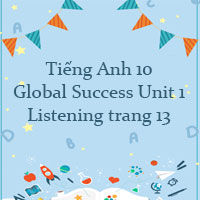 Listening unit 1 lớp 10 Global success