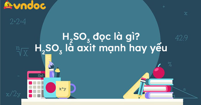 H2SO3 đọc là gì?