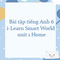 Bài tập tiếng Anh 6 i-Learn Smart World unit 1 Home