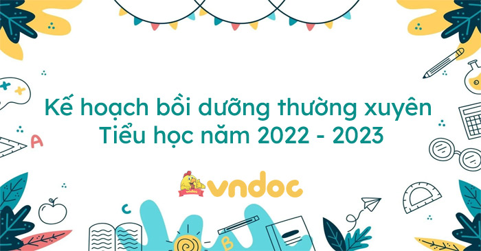 Kế hoạch bồi dưỡng thường xuyên Tiểu học năm 2022 - 2023