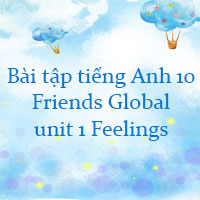 Bài tập tiếng Anh 10 Friends Global unit 1