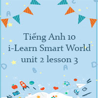 Tiếng Anh lớp 10 Unit 2 lesson 3