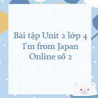 Bài tập Unit 2 lớp 4 I'm from Japan Online số 2