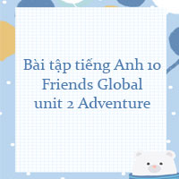 Bài tập tiếng Anh 10 Friends Global unit 2 Adventure