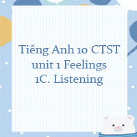 Tiếng Anh 10 unit 1 1C. Listening